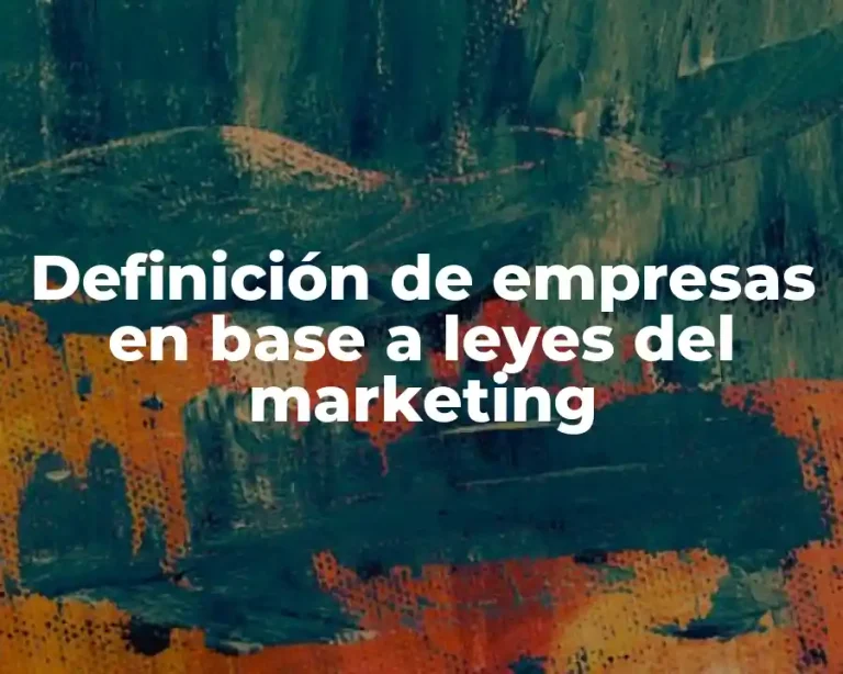 Definición de empresas en base a leyes del marketing