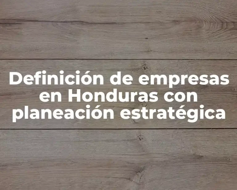 Definición de empresas en Honduras con planeación estratégica