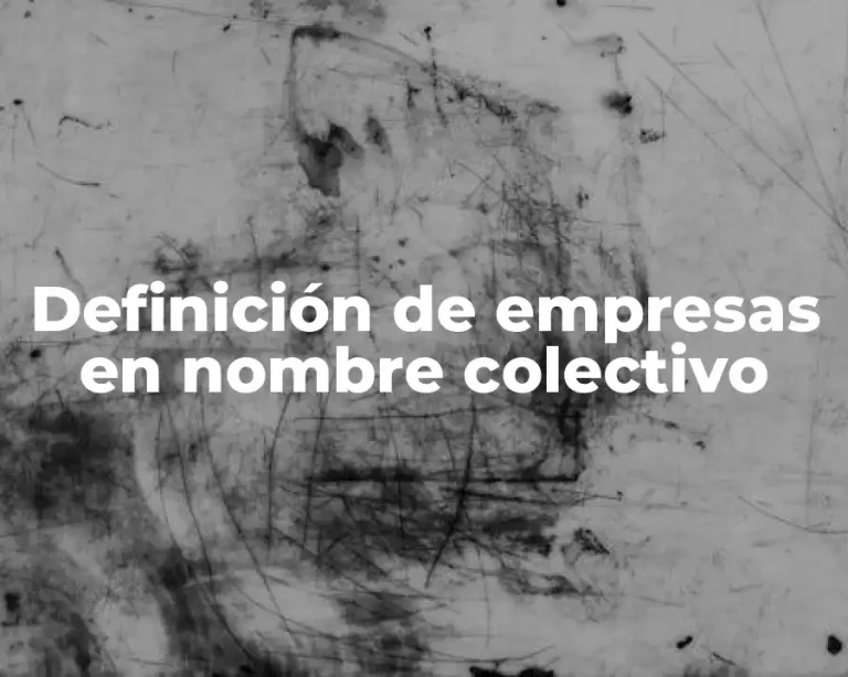 Definición de empresas en nombre colectivo