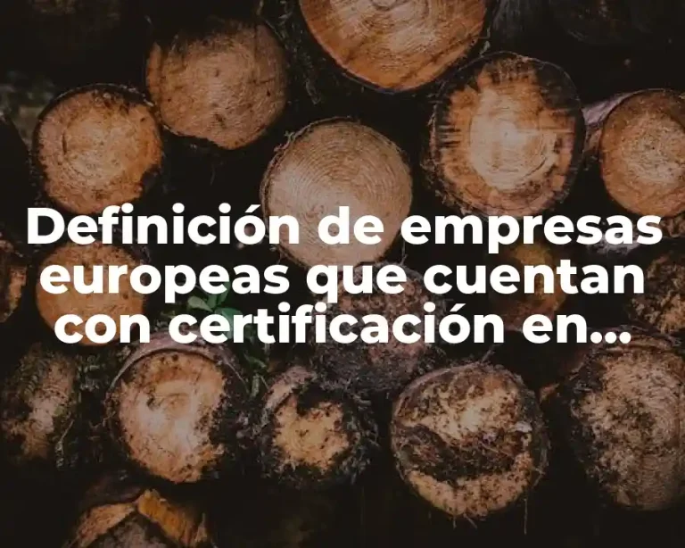 Definición de empresas europeas que cuentan con certificación en sustentabilidad