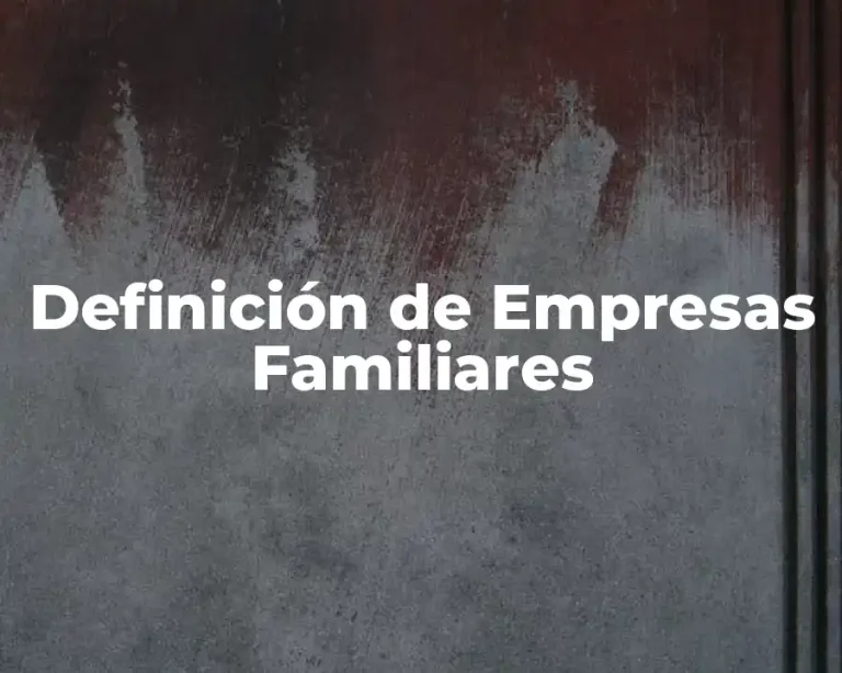 Definición de Empresas Familiares