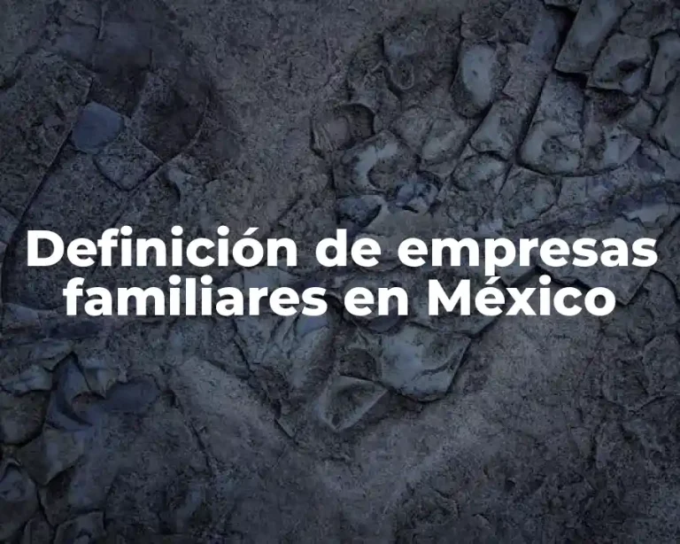 Definición de empresas familiares en México