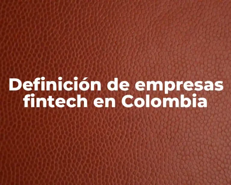 Definición de empresas fintech en Colombia