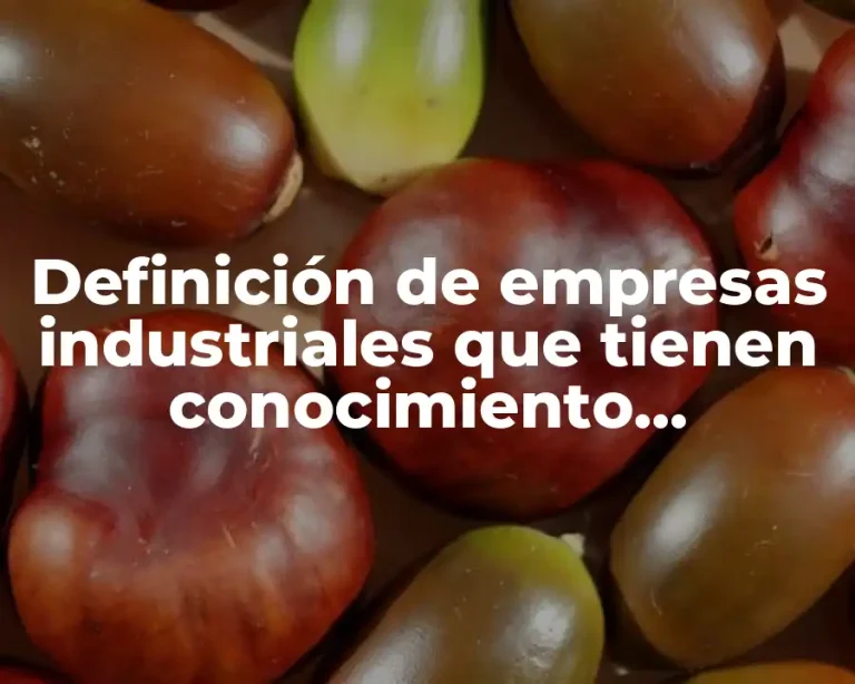 Definición de empresas industriales que tienen conocimiento anticipado