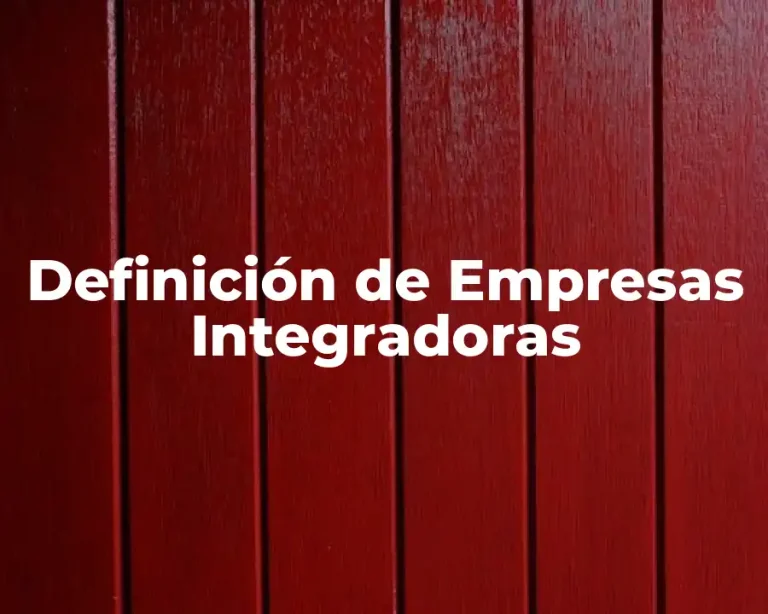 Definición de Empresas Integradoras