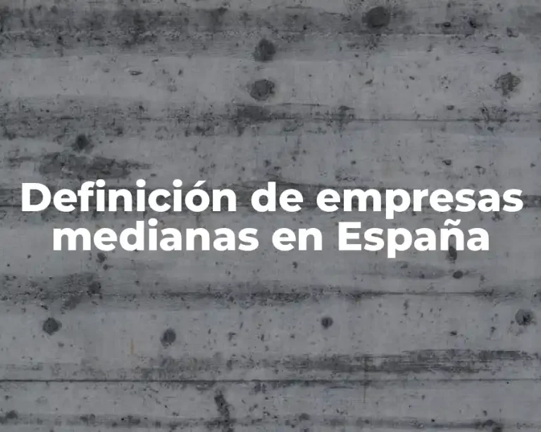 Definición de empresas medianas en España