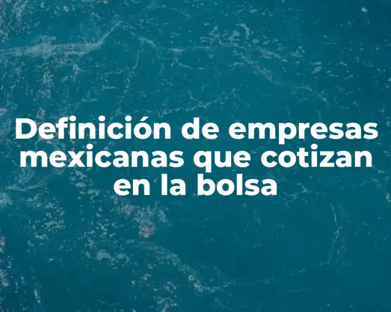 Definición de empresas mexicanas que cotizan en la bolsa