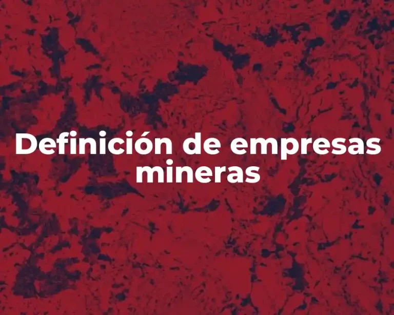 Definición de empresas mineras
