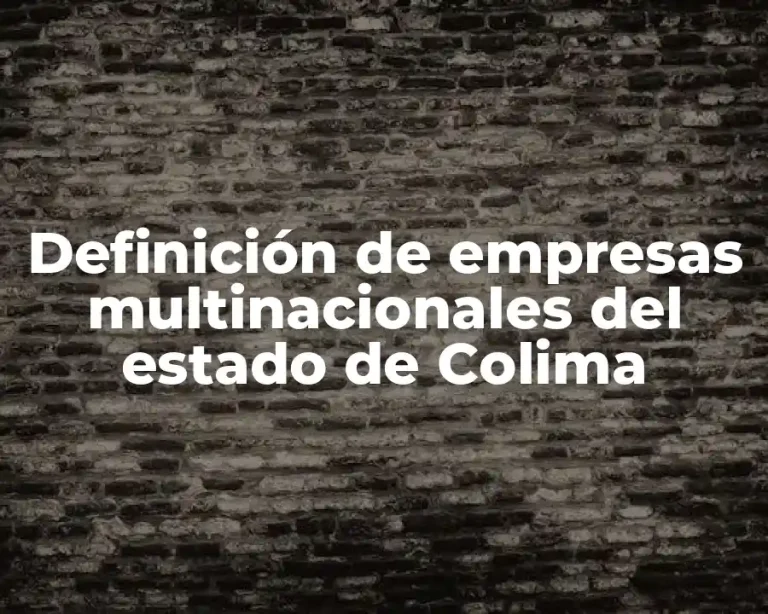 Definición de empresas multinacionales del estado de Colima