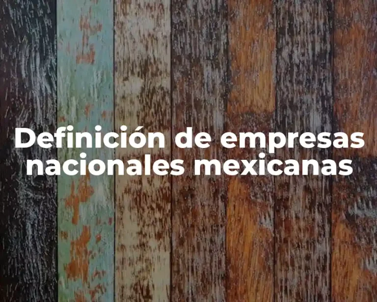 Definición de empresas nacionales mexicanas