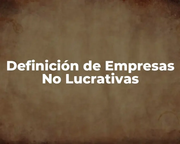 Definición de Empresas No Lucrativas