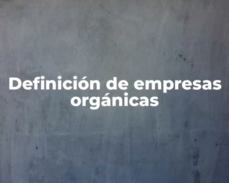 Definición de empresas orgánicas