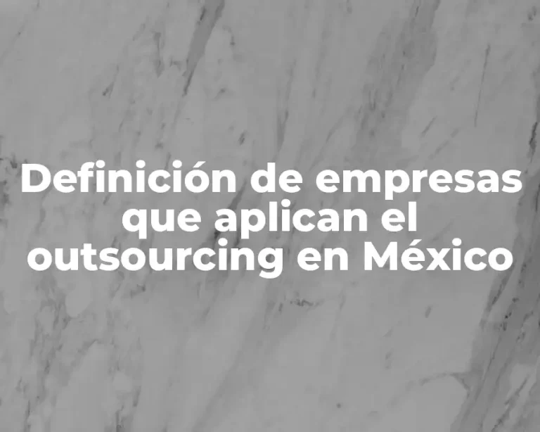 Definición de empresas que aplican el outsourcing en México