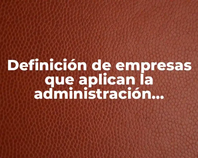 Definición de empresas que aplican la administración japonesa