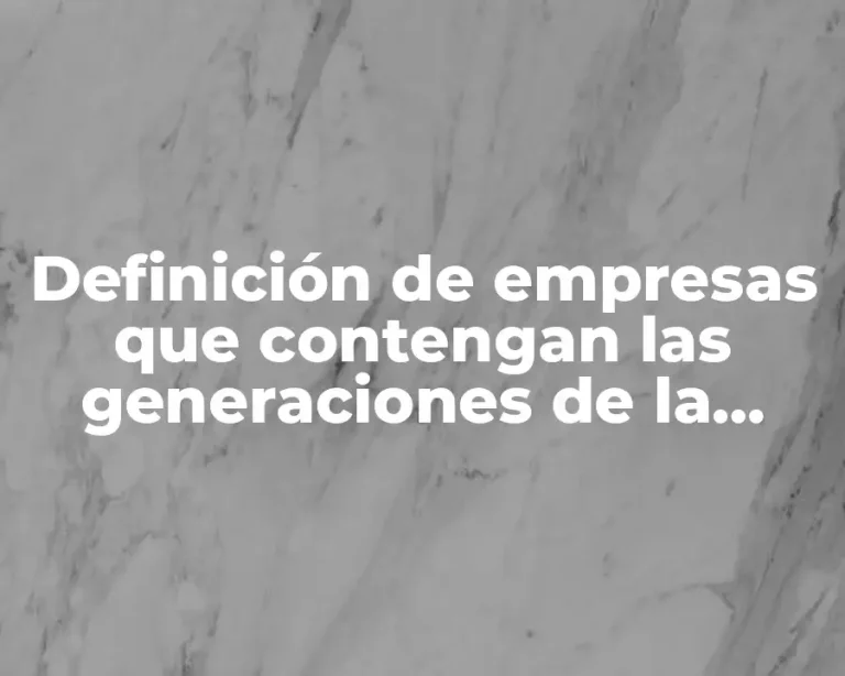 Definición de empresas que contengan las generaciones de la calidad