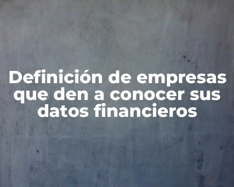 Definición de empresas que den a conocer sus datos financieros