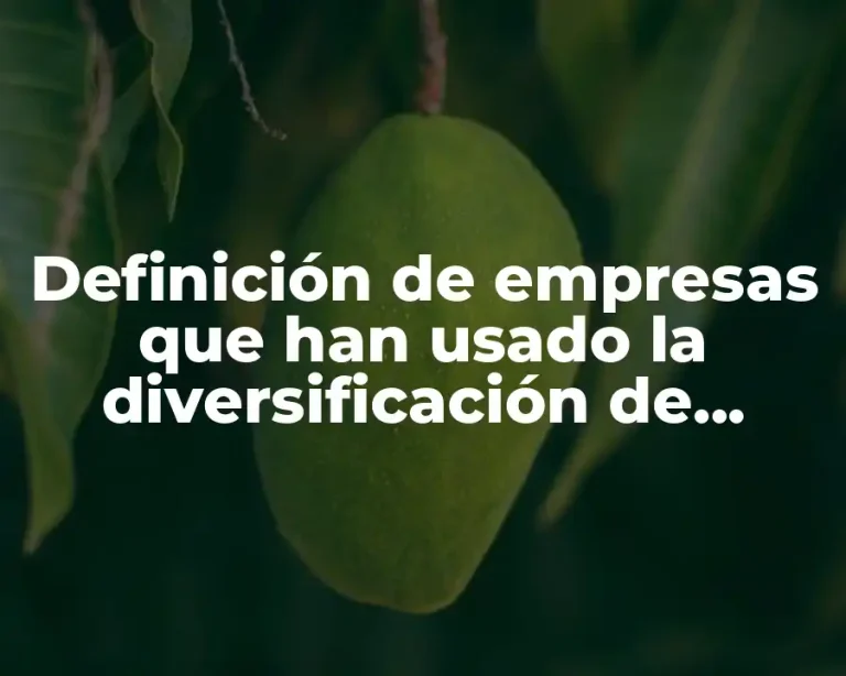 Definición de empresas que han usado la diversificación de conglomerado