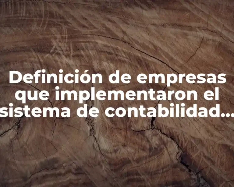 Definición de empresas que implementaron el sistema de contabilidad administrativa