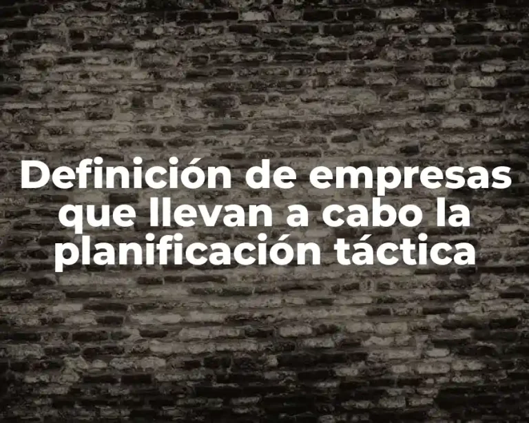 Definición de empresas que llevan a cabo la planificación táctica