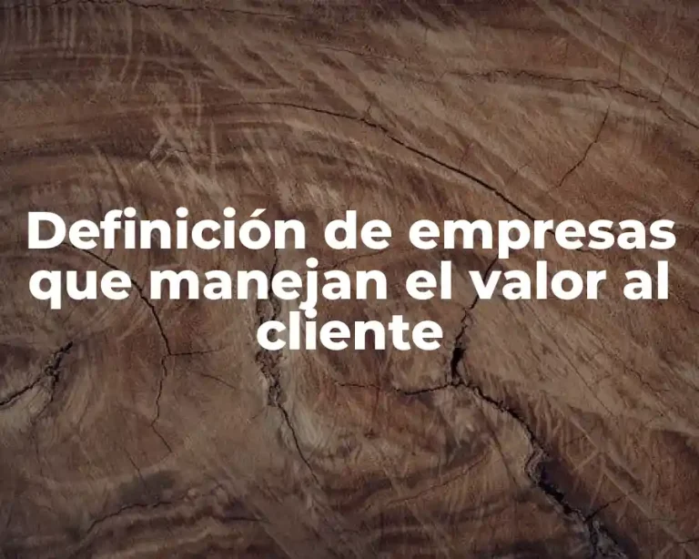 Definición de empresas que manejan el valor al cliente
