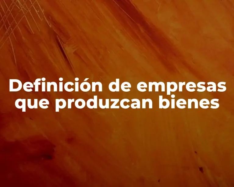 Definición de empresas que produzcan bienes