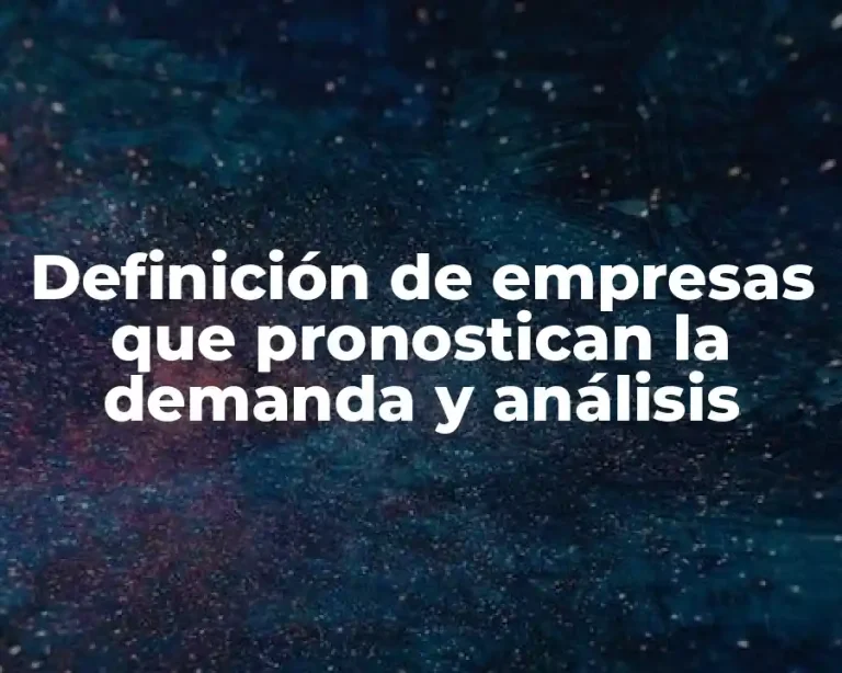 Definición de empresas que pronostican la demanda y análisis