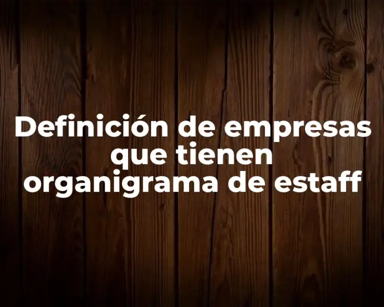 Definición de empresas que tienen organigrama de estaff