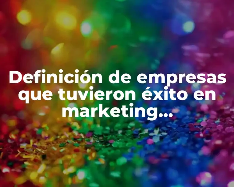 Definición de empresas que tuvieron éxito en marketing internacional