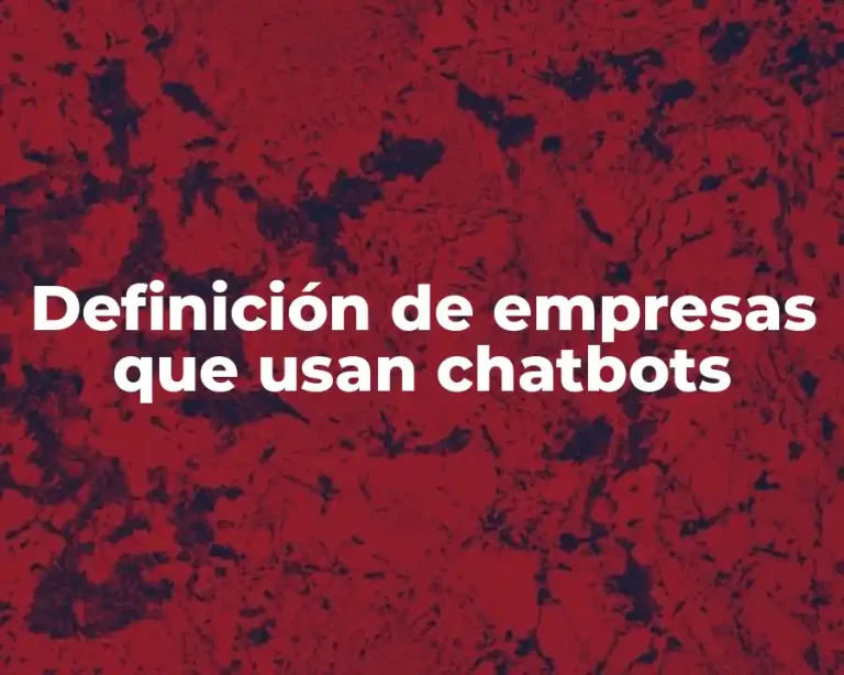 Definición de empresas que usan chatbots