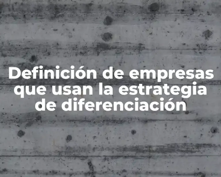 Definición de empresas que usan la estrategia de diferenciación