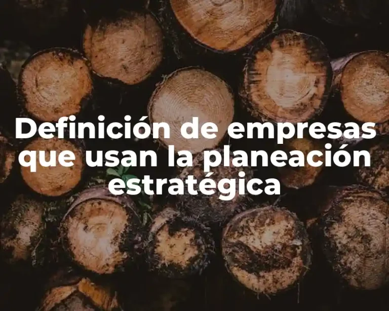 Definición de empresas que usan la planeación estratégica