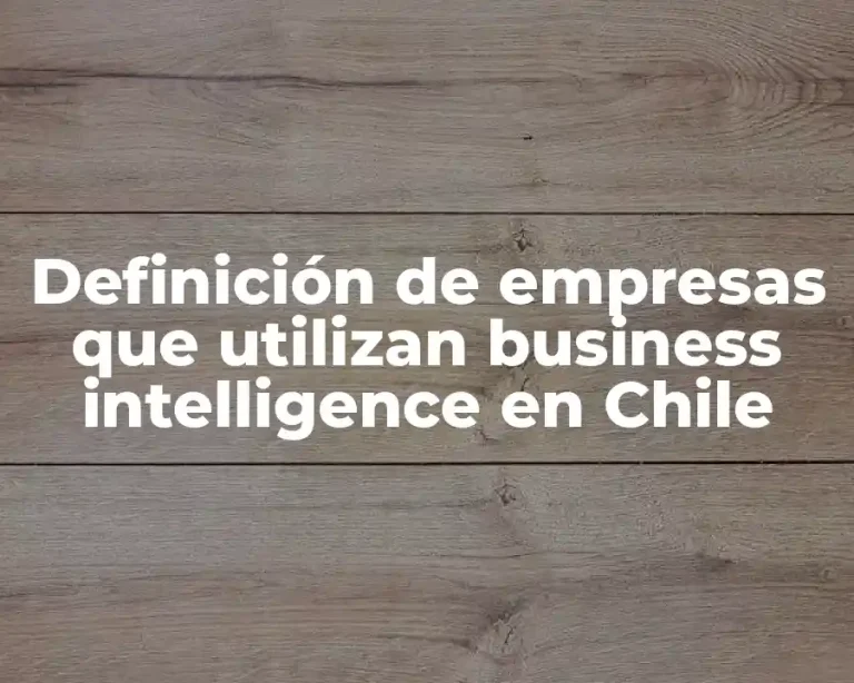 Definición de empresas que utilizan business intelligence en Chile