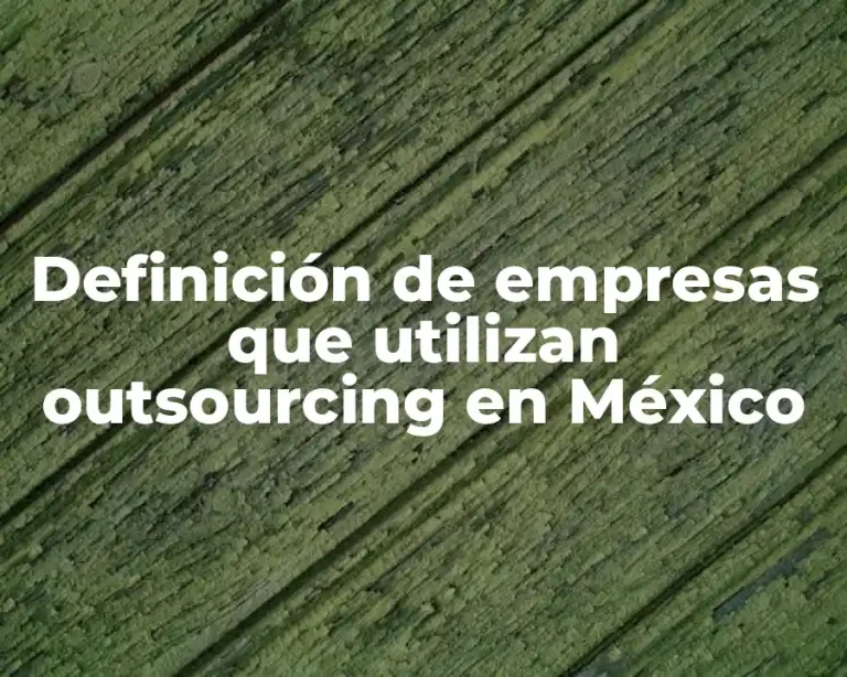 Definición de empresas que utilizan outsourcing en México