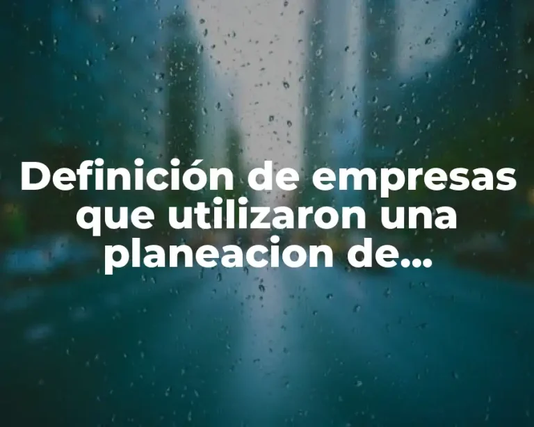 Definición de empresas que utilizaron una planeacion de distribucion