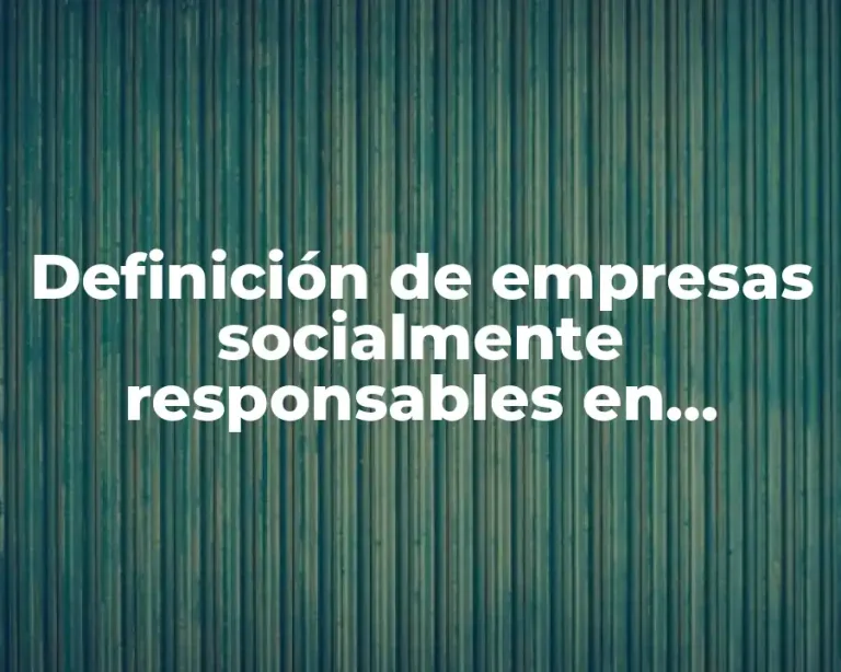 Definición de empresas socialmente responsables en Oaxaca, México