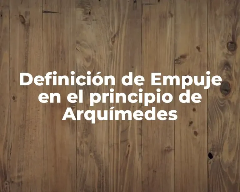 Definición de Empuje en el principio de Arquímedes