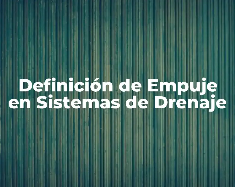 Definición de Empuje en Sistemas de Drenaje