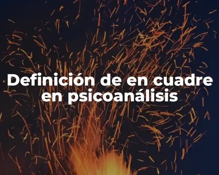 Definición de en cuadre en psicoanálisis