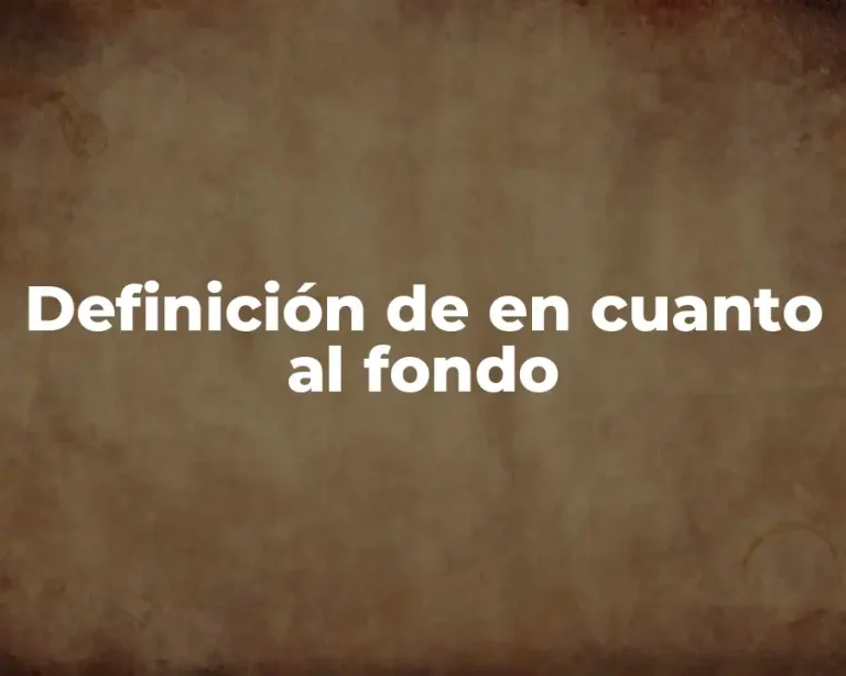 Definición de en cuanto al fondo