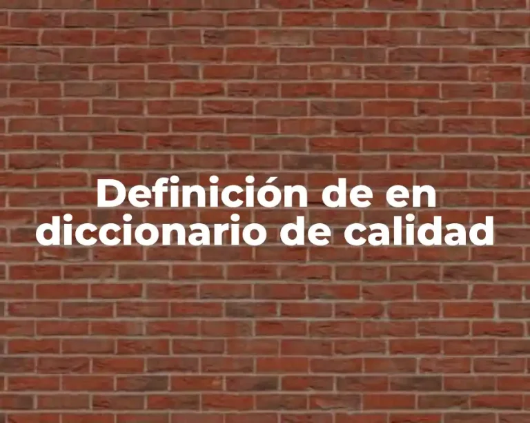 Definición de en diccionario de calidad