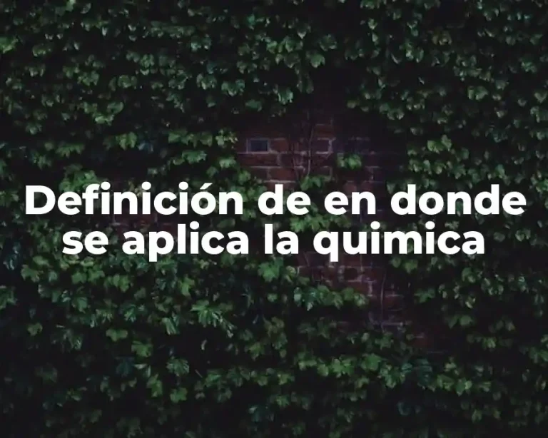 Definición de en donde se aplica la quimica
