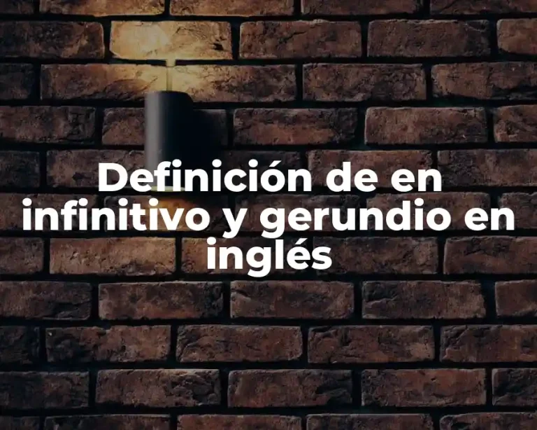 Definición de en infinitivo y gerundio en inglés