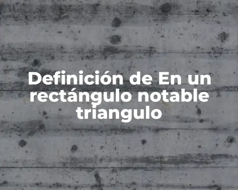Definición de En un rectángulo notable triangulo