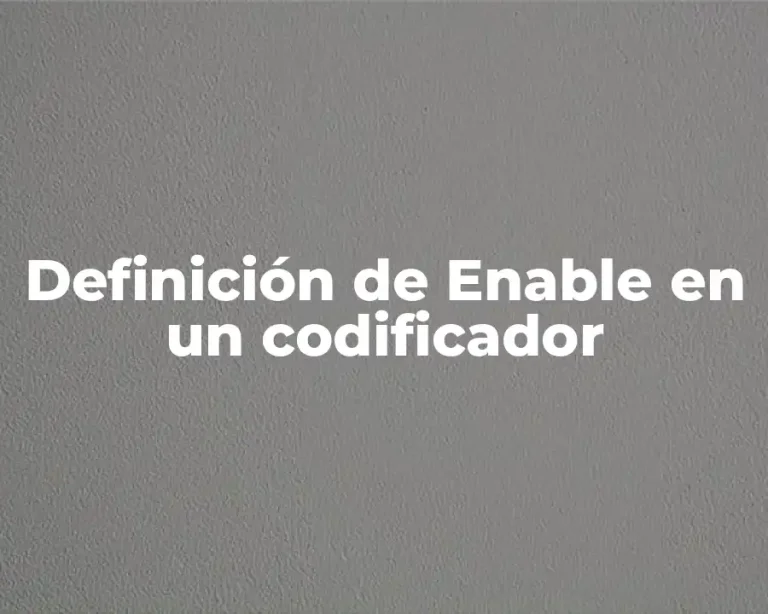 Definición de Enable en un codificador