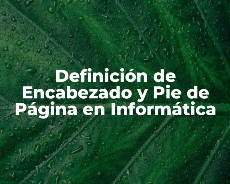 Definición de Encabezado y Pie de Página en Informática