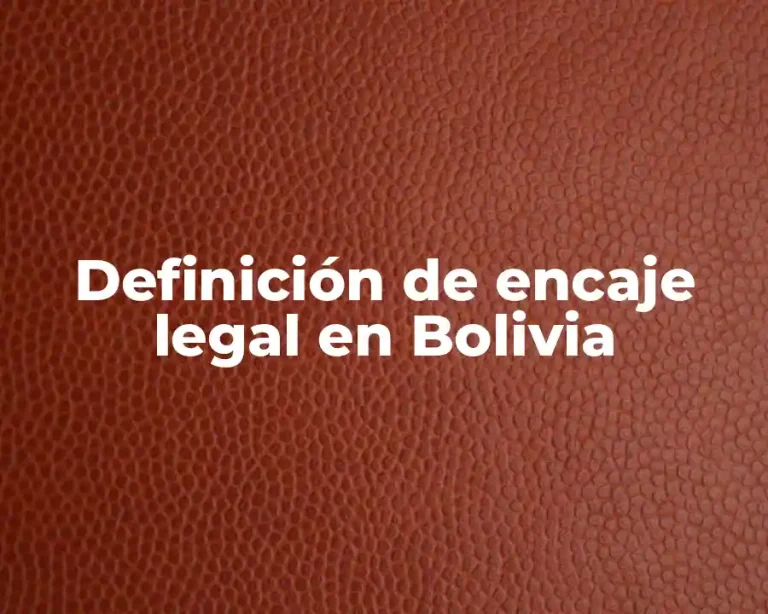 Definición de encaje legal en Bolivia