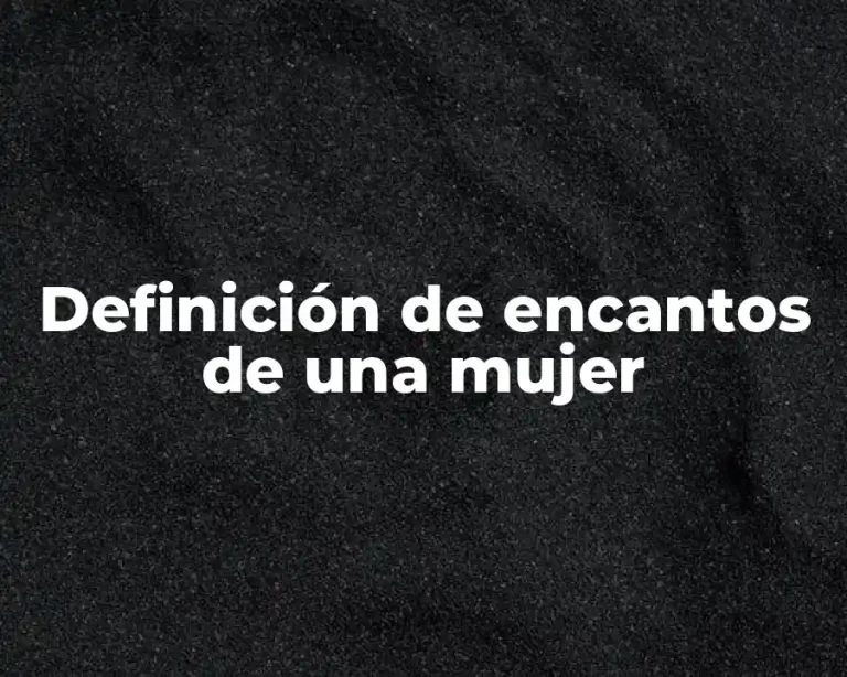Definición de encantos de una mujer