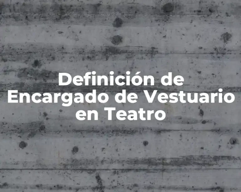 Definición de Encargado de Vestuario en Teatro