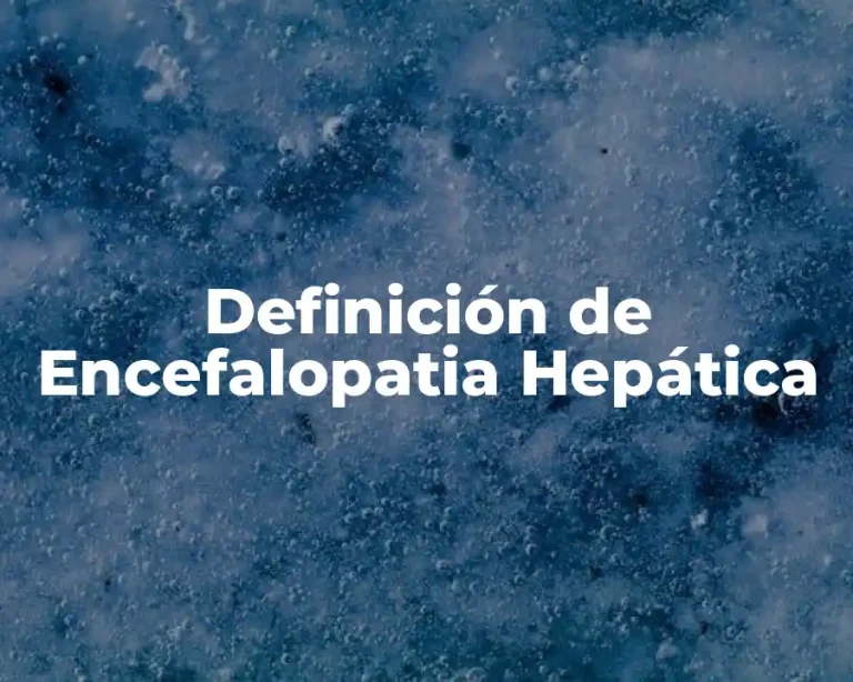 Definición de Encefalopatia Hepática