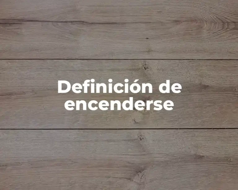 Definición de encenderse